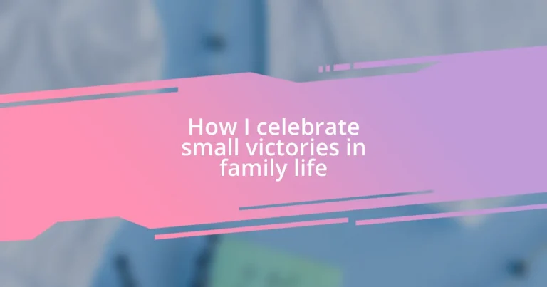 How I celebrate small victories in family life