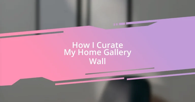 How I Curate My Home Gallery Wall