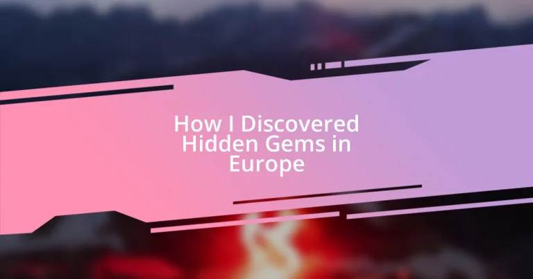 How I Discovered Hidden Gems in Europe