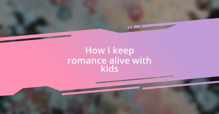 How I keep romance alive with kids