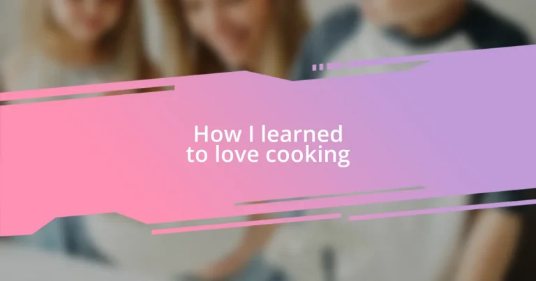 How I learned to love cooking