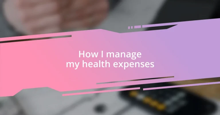 How I manage my health expenses