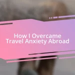 How I Overcame Travel Anxiety Abroad