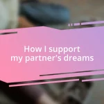 How I support my partner’s dreams