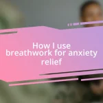 How I use breathwork for anxiety relief