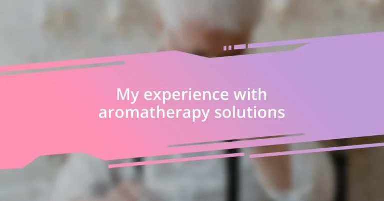 My experience with aromatherapy solutions