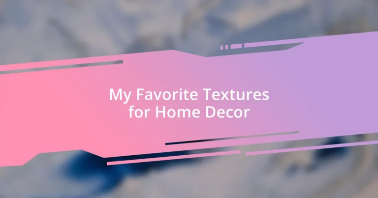 My Favorite Textures for Home Decor