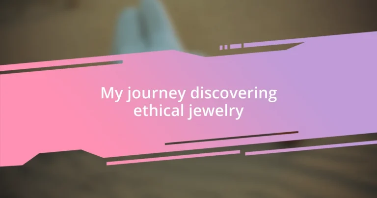 My journey discovering ethical jewelry