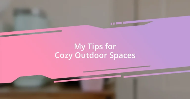 My Tips for Cozy Outdoor Spaces