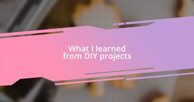 What I learned from DIY projects