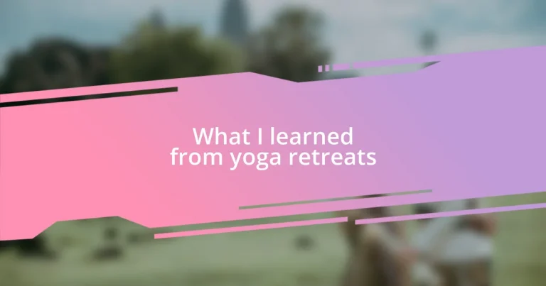 What I learned from yoga retreats