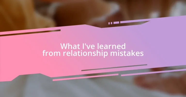 What I’ve learned from relationship mistakes