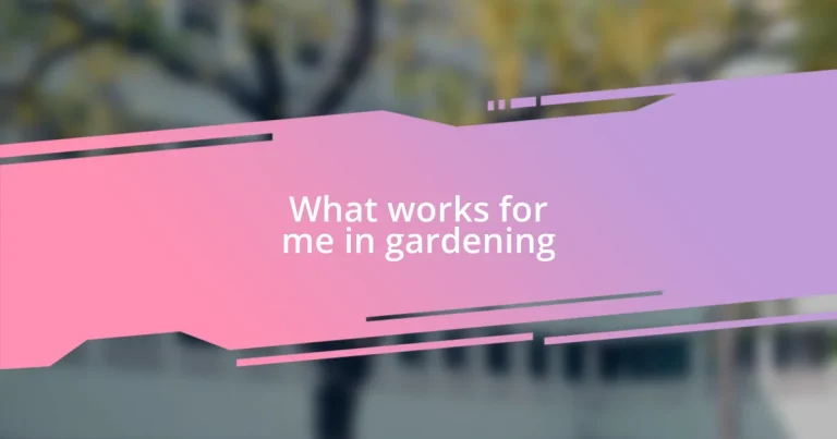 What works for me in gardening