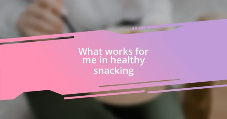 What works for me in healthy snacking