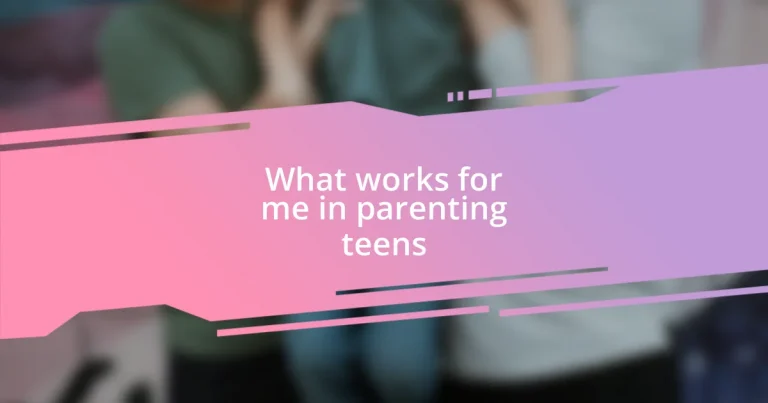 What works for me in parenting teens