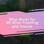 What Works for Me When Traveling with Friends