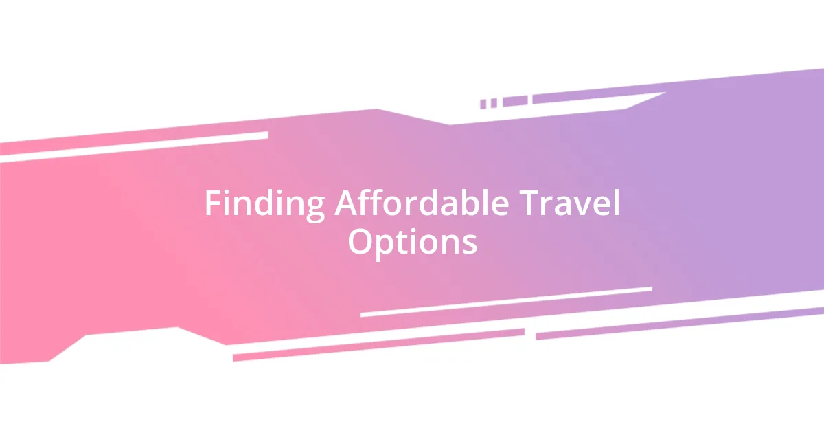 Finding Affordable Travel Options