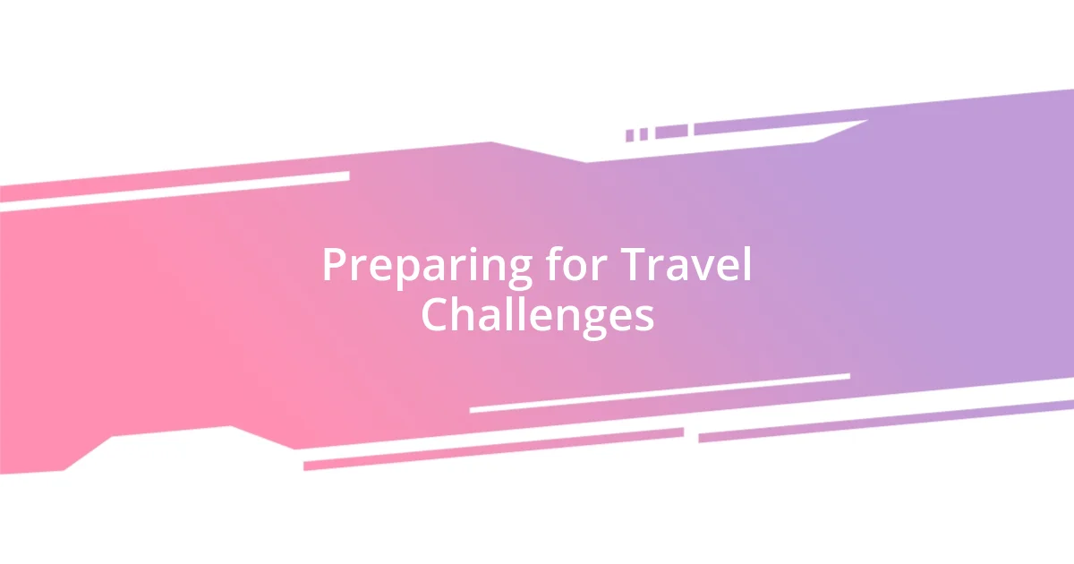 Preparing for Travel Challenges