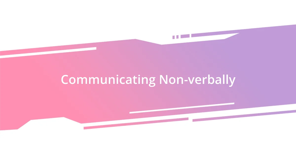 Communicating Non-verbally