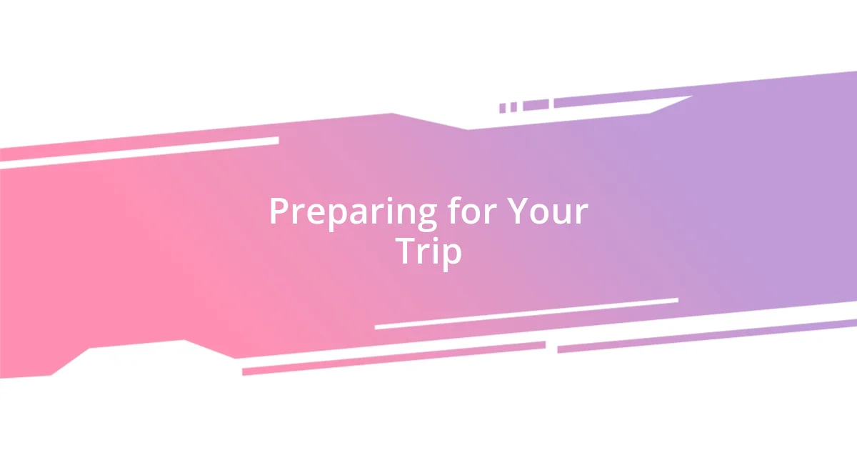 Preparing for Your Trip