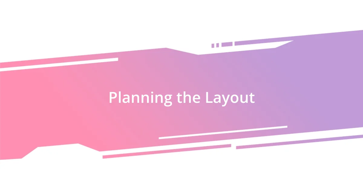 Planning the Layout