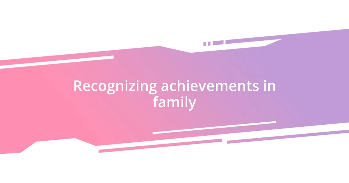 Recognizing achievements in family