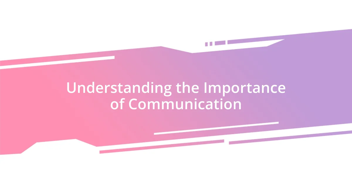 Understanding the Importance of Communication