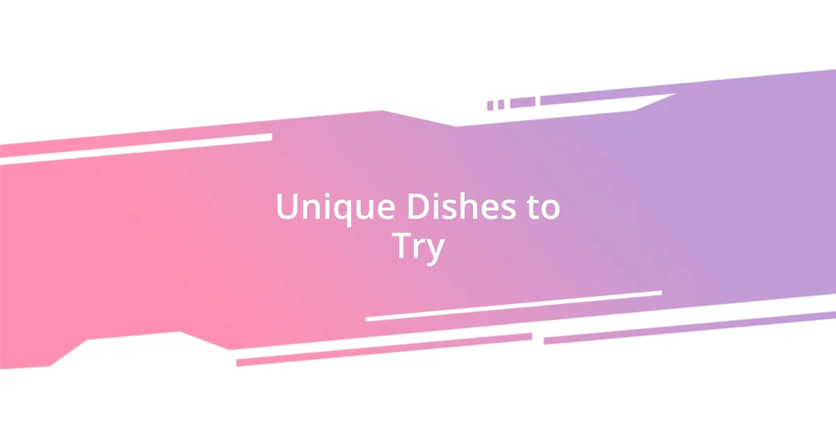 Unique Dishes to Try