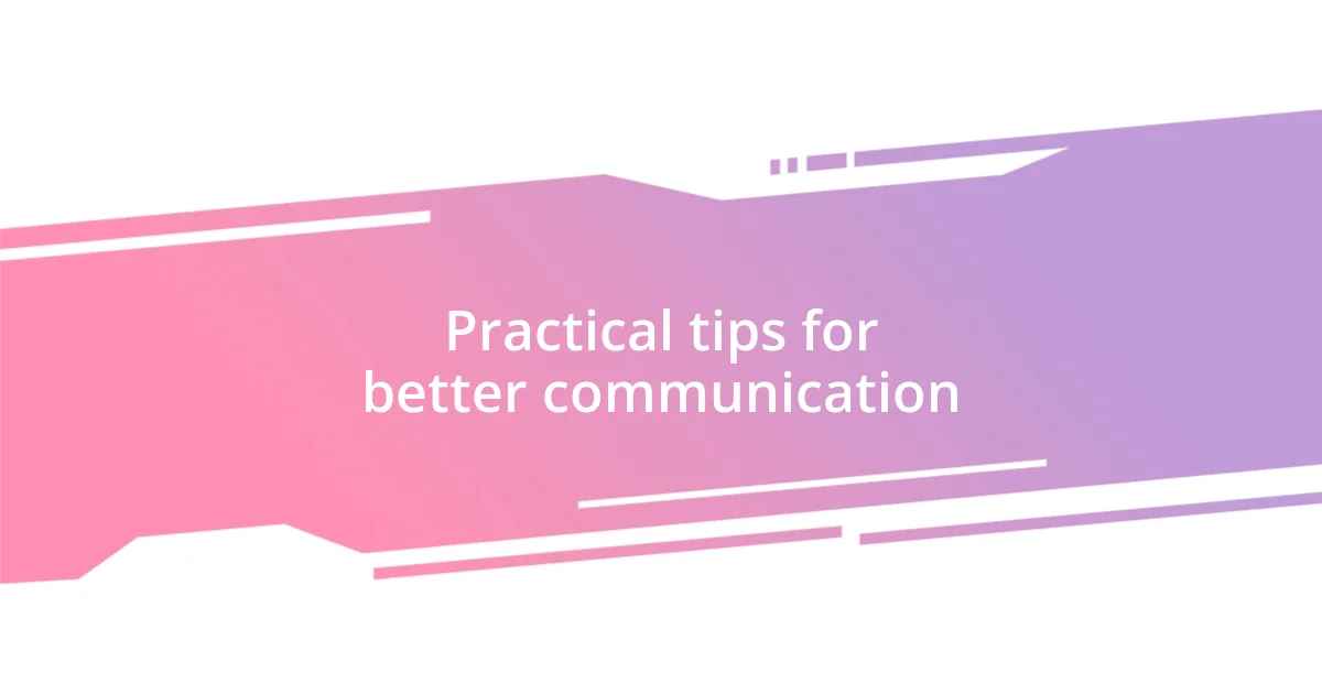 Practical tips for better communication