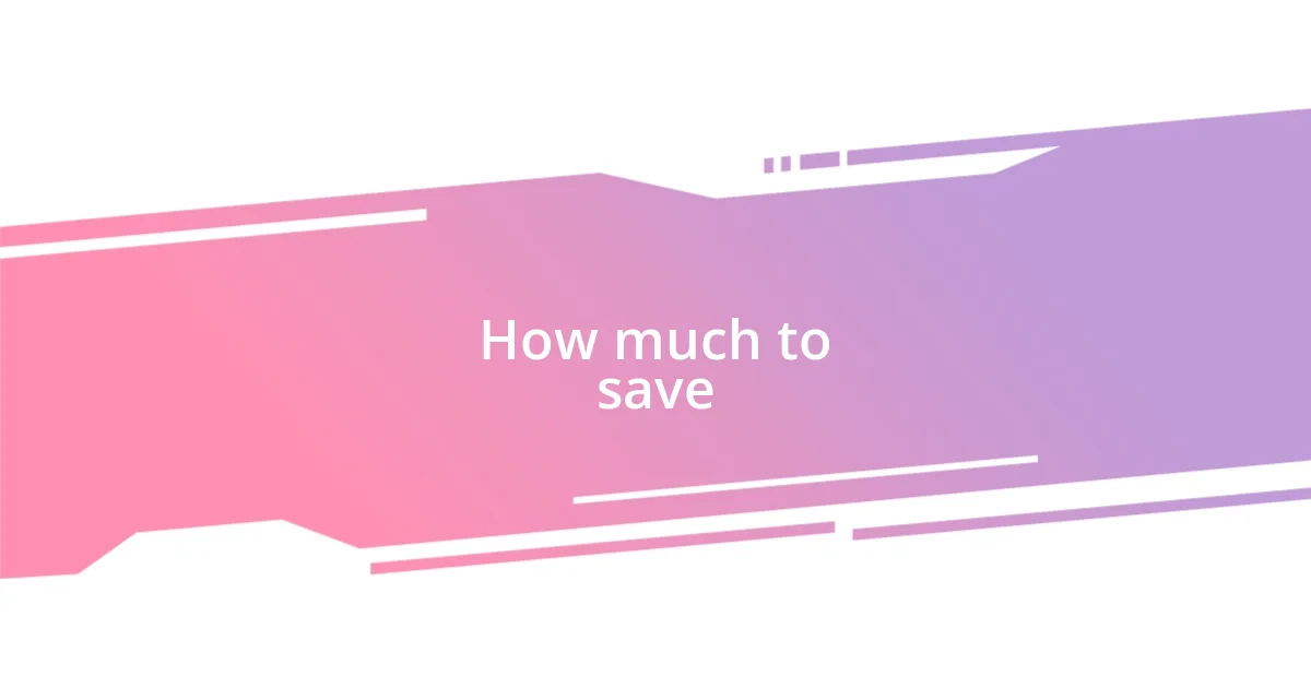 How much to save